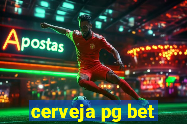 cerveja pg bet